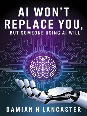 cover image of AI Won't Replace You, But Someone Using AI Will